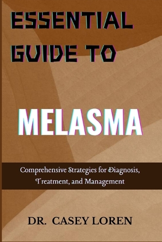 Essential Guide to Melasma