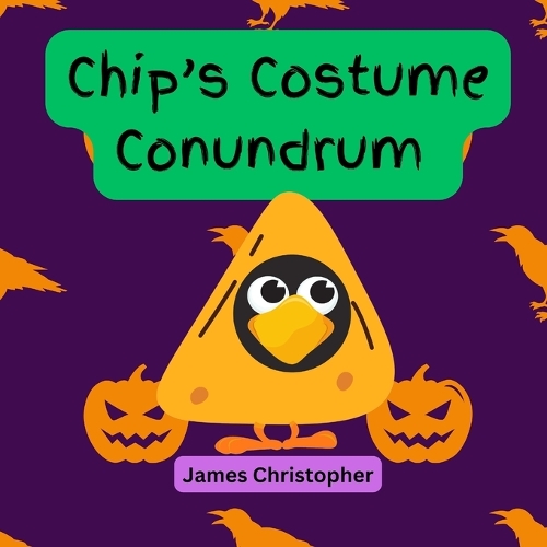 Chip's Costume Conundrum (Chip the Crow Series)