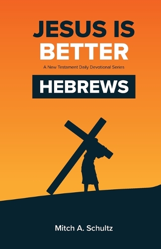 Jesus is Better; Hebrews
