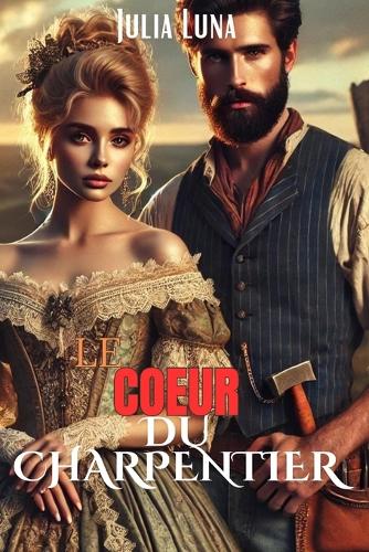 Le Coeur Du Charpentier