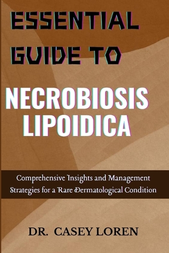 Essential Guide to Necrobiosis Lipoidica