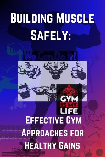 Building Muscle Safely