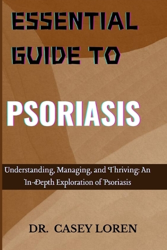 Essential Guide to Psoriasis
