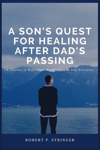 A Son's Quest for Healing After Dad's Passing