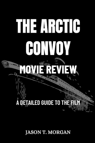 The Arctic Convoy Movie Review