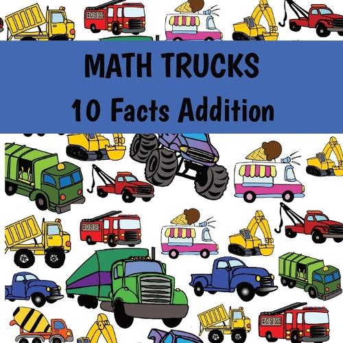 MATH TRUCKS 10 Facts Addition