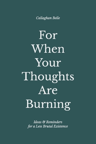 For When Your Thoughts Are Burning