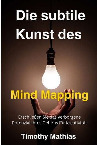 Die subtile Kunst des Mind Mapping