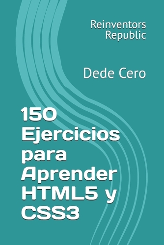 150 Ejercicios para Aprender HTML5 y CSS3