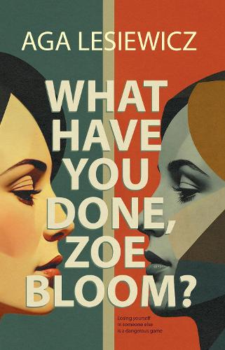 WHAT HAVE YOU DONE, ZOE BLOOM?