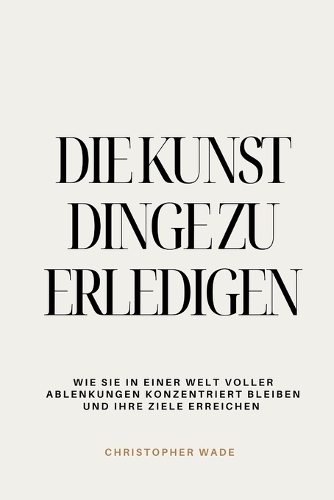 Die Kunst, Dinge zu erledigen