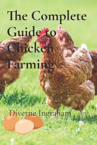 The Complete Guide to Chicken Farming