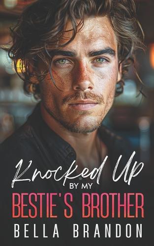 Knocked Up by my Bestie's Brother