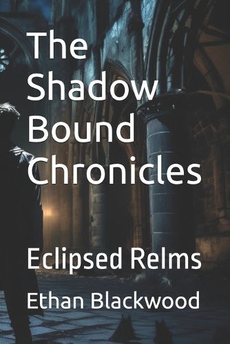 The Shadow Bound Chronicles