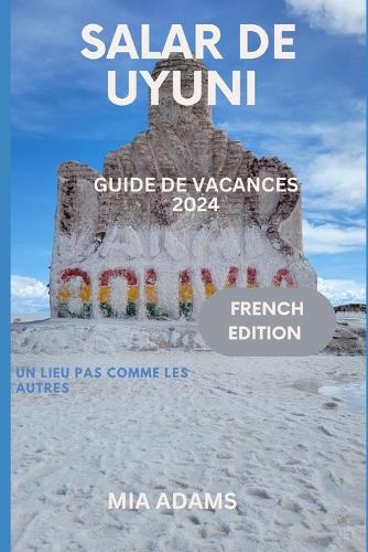 Salar de Uyuni Guide de Vacances 2024