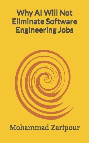 Why AI Will Not Eliminate Software Engineering Jobs