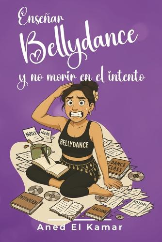 Enseñar Bellydance y no morir en el intento