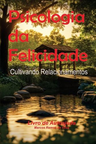 Psicologia Da Felicidade