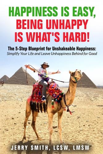 Happiness is Easy, Being Unhappy is What's Hard!