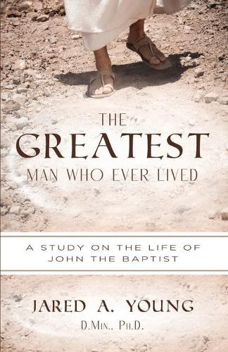The Greatest Man Who Ever Lived