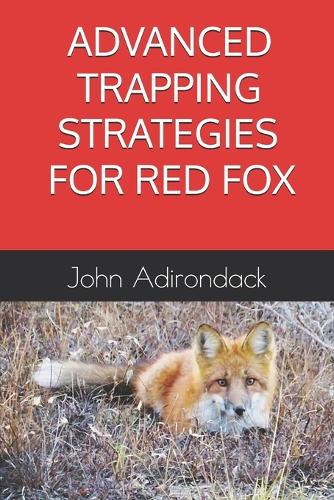Advanced Trapping Strategies For Red Fox