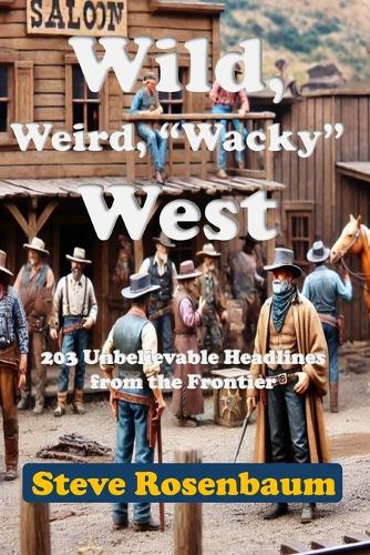 Weird, Wild, "Whacky" West