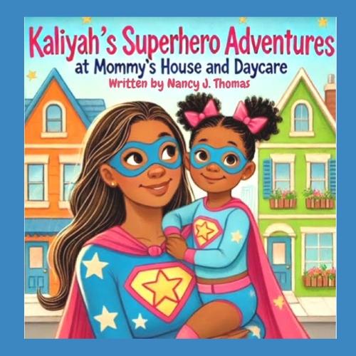 Kaliyah's Superhero Adventures at Mommy's House and Daycare