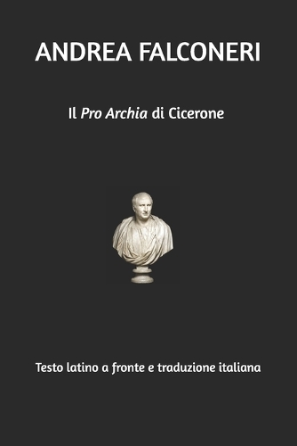 Il "Pro Archia" di Cicerone. Testo latino a fronte e traduzione italiana