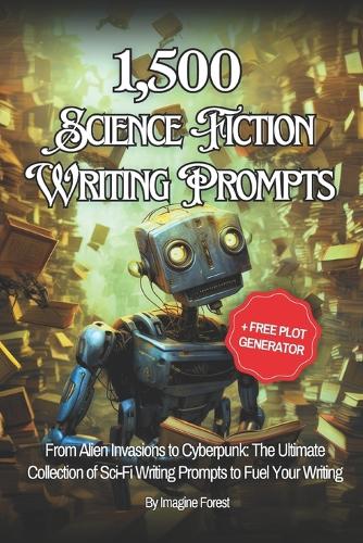 1,500+ Sci-Fi Writing Prompts (+ Free Plot Generator)