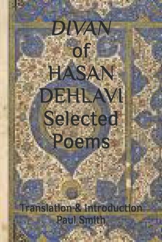 DIVAN of HASAN DEHLAVI Selected Poems