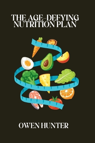 The Age-Defying Nutrition Plan