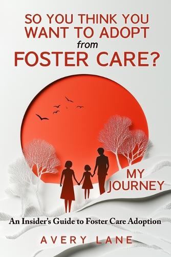 So You Think You Want to Adopt from Foster Care?