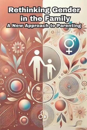 Rethinking Gender in the Family