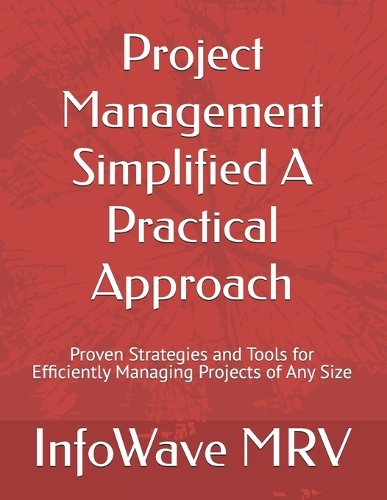 Project Management Simplified A Practical Approach