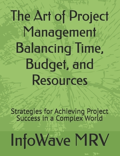 The Art of Project Management Balancing Time, Budget, and Resources