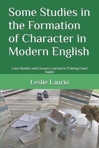 Some Studies in the Formation of Character in Modern English