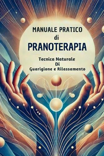 Manuale pratico di Pranoterapia