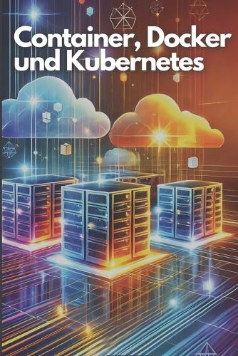 Container, Docker und Kubernetes