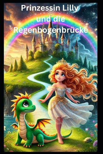 Prinzessin Lilly und die Regenbogenbrücke