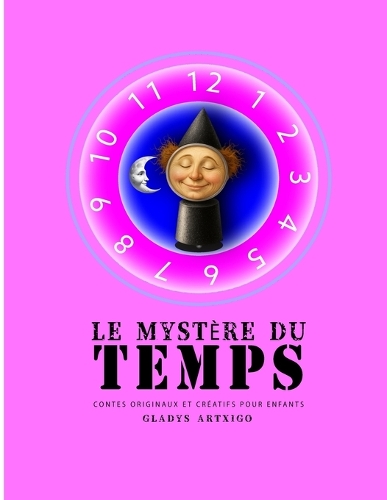 Le Mystère Du Temps, Contes Originaux Et Créatifs Pour Enfants