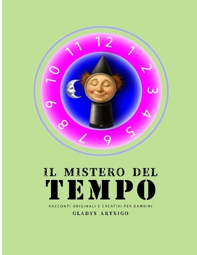 Il Mistero del Tempo, Racconti Originali E Creativi Per Bambini