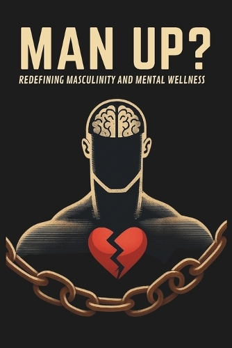 Man Up? Redefining Masculinity and Mental Wellness
