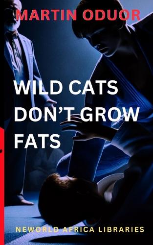 Wild Cats Don't Grow Fats