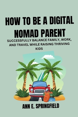 How to Be a Digital Nomad Parent