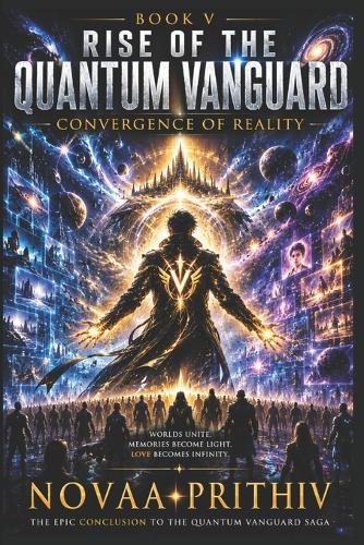 Rise of the Quantum Vanguard - Convergence of Reality