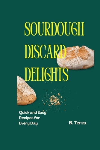 Sourdough Discard Delights