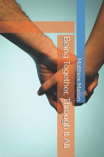 Being Together, Through It All