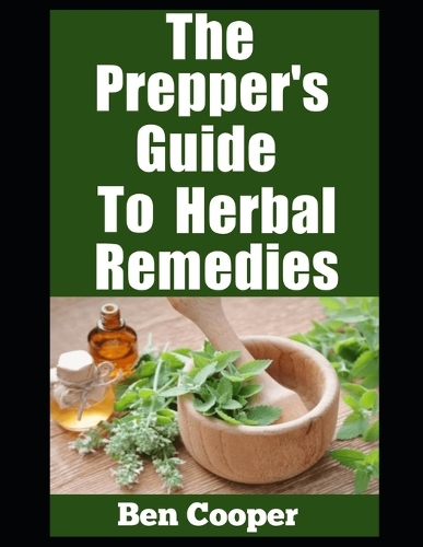 The Prepper's Guide To Herbal Remedies
