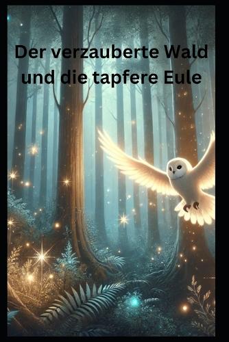 Der verzauberte Wald und die tapfere Eule