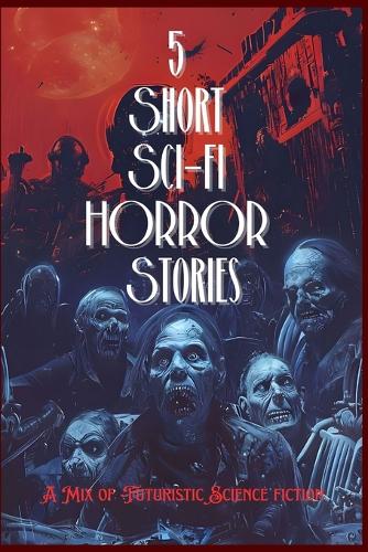 5 Short Sci-fi HORROR Stroies